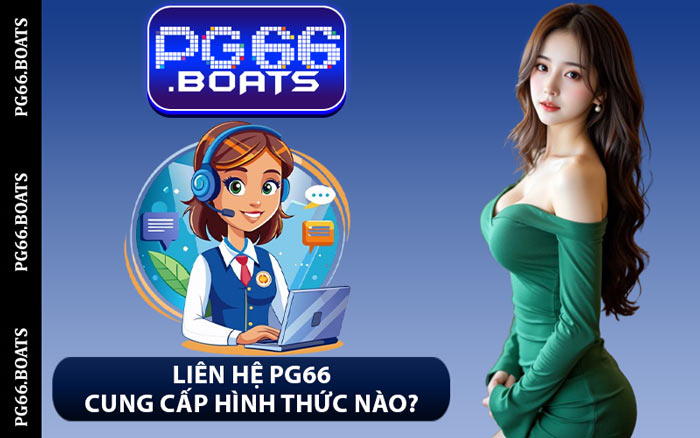 Liên Hệ PG66 Cung Cấp Hình Thức Nào?