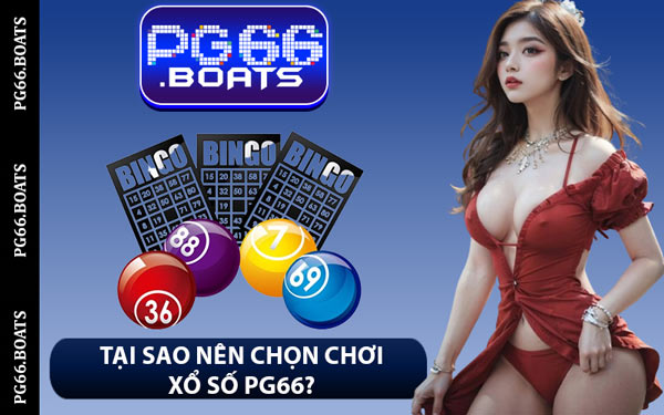 Tại Sao Nên Chọn Chơi Xổ Số PG66?