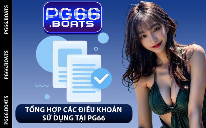 Tổng Hợp Các Điều Khoản Sử Dụng Tại PG66