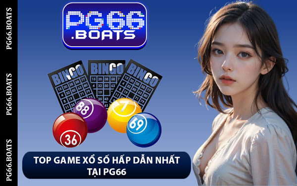 Top Game Xổ Số Hấp Dẫn Nhất Tại PG66