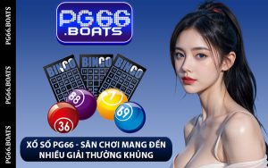 Xổ Số PG66 - Sân Chơi Mang Đến Nhiều Giải Thưởng Khủng
