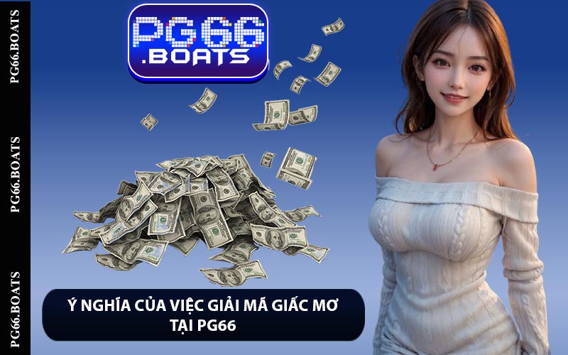 Ý Nghĩa Của Việc Giải Mã Giấc Mơ Tại PG66